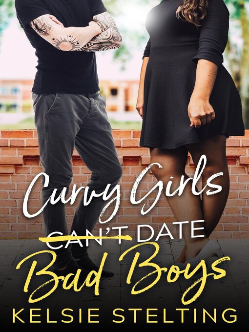 Title details for Curvy Girls Can't Date Bad Boys by Kelsie Stelting - Wait list